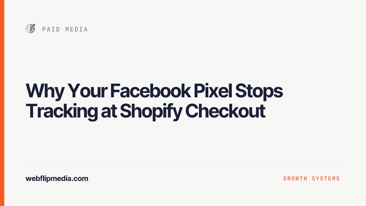 Why Your Facebook Pixel Stops Tracking at Shopify Checkout, Webflip Media