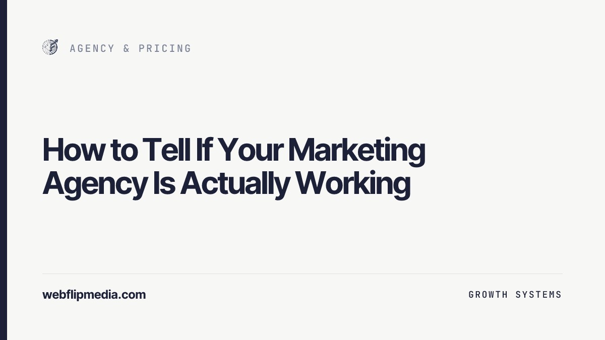How to Tell If Your Marketing Agency Is Actually Working, Webflip Media