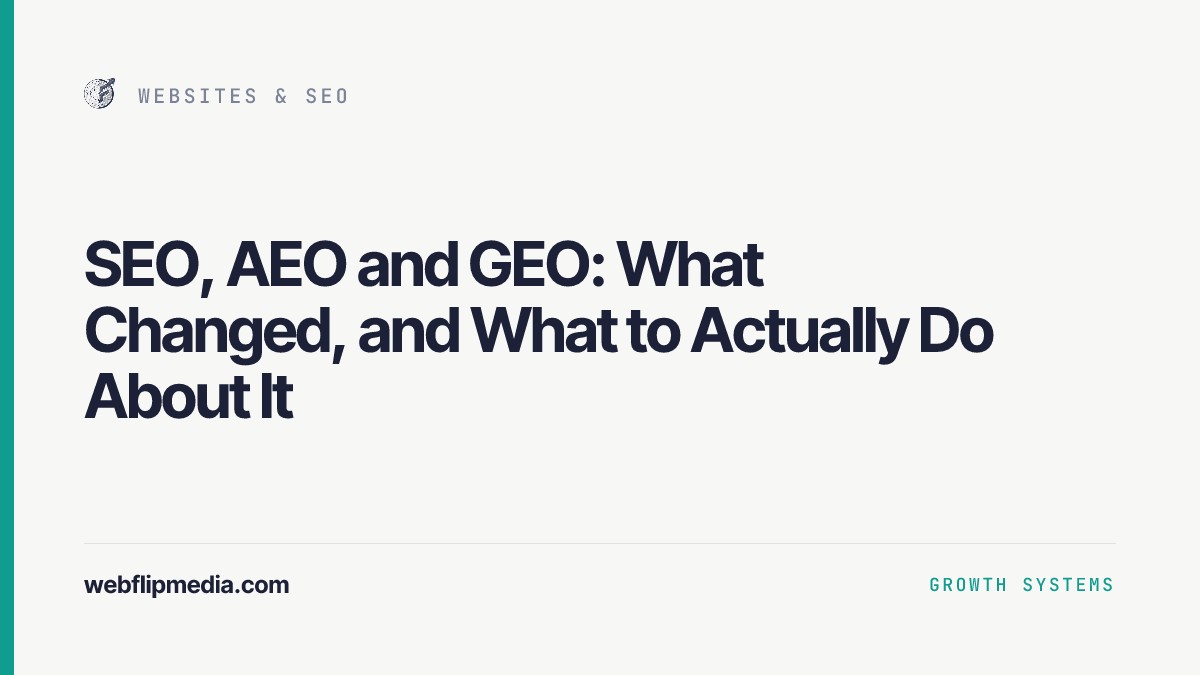 SEO, AEO and GEO: What Changed, and What to Actually Do About It, Webflip Media